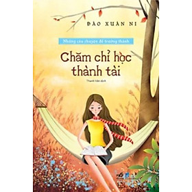 Những câu chuyện để trưởng thành - Chăm chỉ học thành tài