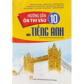Sách - Hướng dẫn ôn thi vào 10 Môn Tiếng Anh ( Theo Chương Trình GDPT 2018)