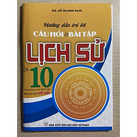 Sách - Hướng dẫn trả lời Câu hỏi và Bài tập Lịch sử lớp 10