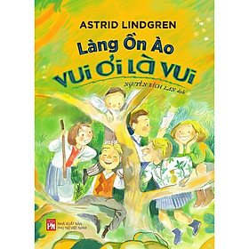 Sách - Làng Ồn Ào Vui Ơi Là Vui - NXB Phụ Nữ