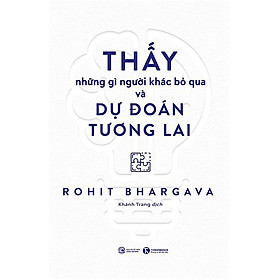 Thấy những gì người khác bỏ qua và dự đoán tương lai - Thái Hà Books - Bản Quyền