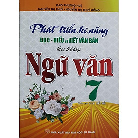 Sách - Phát triển kĩ năng đọc - hiểu và viết văn bản theo thể loại ngữ văn 7 (bám sát sgk kết nối)MK