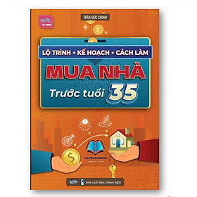 Sách - Lộ trình Kế hoạch Cách làm -  Mua nhà trước tuổi 35