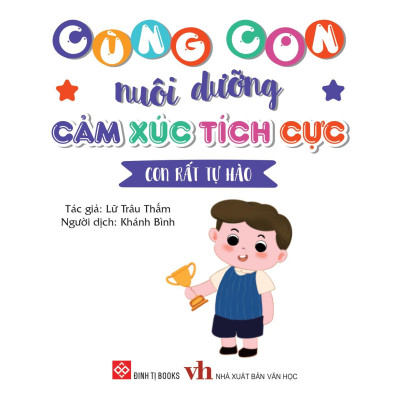 Sách Cùng Con Nuôi Dưỡng Cảm Xúc Tích Cực - Con Rất Tự Hào