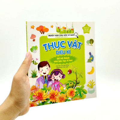 Mười Vạn Câu Hỏi Vì Sao Phiên Bản Mới: Thực Vật Diệu Kì (Tái Bản 2022)