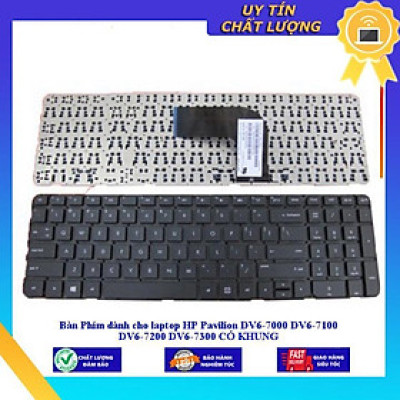 Bàn Phím dùng cho laptop HP Pavilion DV6-7000 DV6-7100 DV6-7200 DV6-7300 CÓ KHUNG - Hàng Nhập Khẩu New Seal