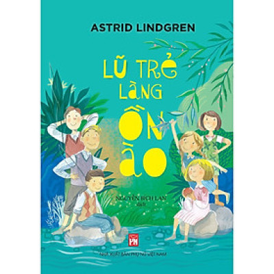 Sách - Lũ Trẻ Ở Làng Ồn Ào - NXB Phụ Nữ