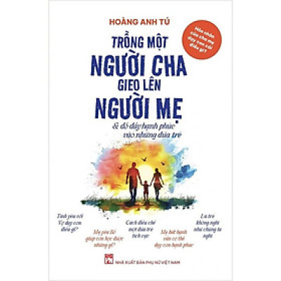 Trồng Một Người Cha Gieo Lên Người Mẹ Và Đổ Đầy Hạnh Phúc Vào Những Đứa Trẻ