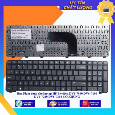 Bàn Phím dùng cho laptop HP Pavilion DV6-7000 DV6-7100 DV6-7200 DV6-7300 CÓ KHUNG - Hàng Nhập Khẩu New Seal