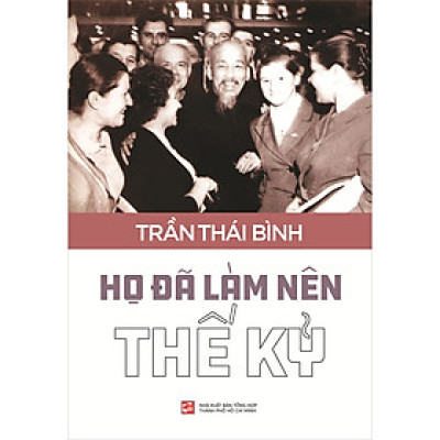 Họ Đã Làm Nên Thế Kỷ