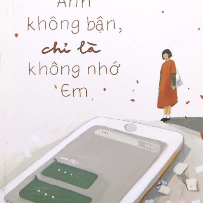 Combo Sách Chưa Kịp Lớn Đã Phải Trưởng Thành + Anh Không Bận, Chỉ Là Không Nhớ Em (Bộ 2 Cuốn)