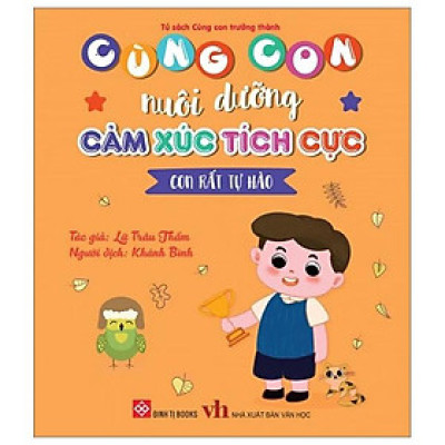 Sách Cùng Con Nuôi Dưỡng Cảm Xúc Tích Cực - Con Rất Tự Hào