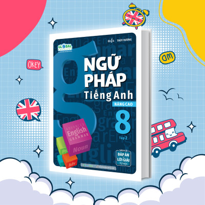 Ngữ Pháp Tiếng Anh Nâng Cao Lớp 8 Tập 2 (Global)