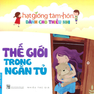 Truyện Thiếu Nhi Hạt Giống Tâm Hồn - Thế Giới Trong Ngăn Tủ (Tái Bản 2020)