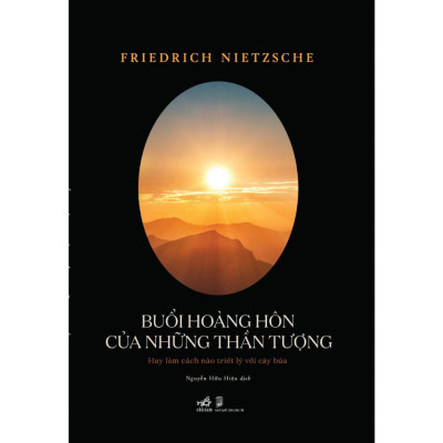 Combo Friedrich Nietzsche: Buổi hoàng hôn của những thần tượng + Schopenhauer Nhà giáo dục