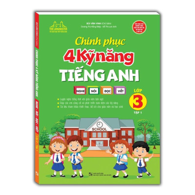 Chinh Phục 4 Kỹ Năng Tiếng Anh Nghe - Nói - Đọc - Viết (Lớp 3 - Tập 1)