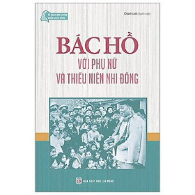 Bác Hồ Với Phụ Nữ Và Thiếu Niên Nhi Đồng