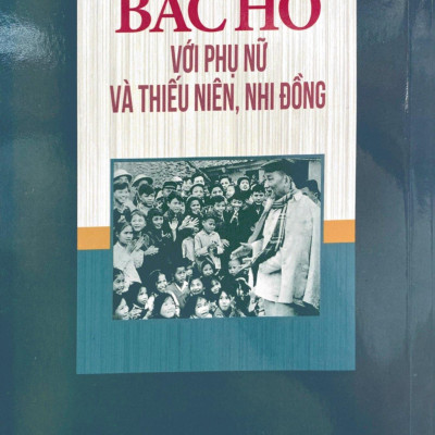 Bác Hồ Với Phụ Nữ Và Thiếu Niên Nhi Đồng